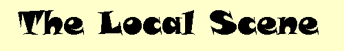 the local scene.gif (9074 bytes)